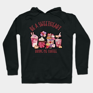 Be a Sweetheart, Bring Me Coffee Hoodie